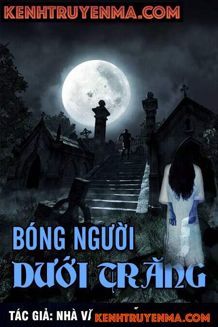 Nghe truyện Bóng người dưới trăng - Nguyễn Ngọc Ngạn