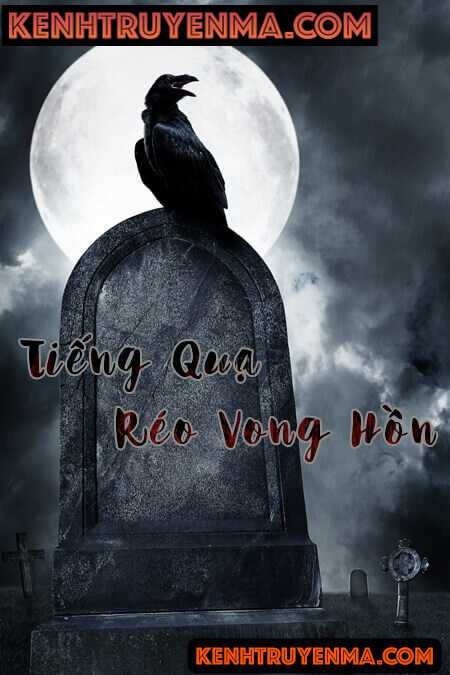 Nghe truyện Tiếng quạ réo vong hồn - Nguyễn Ngọc Ngạn