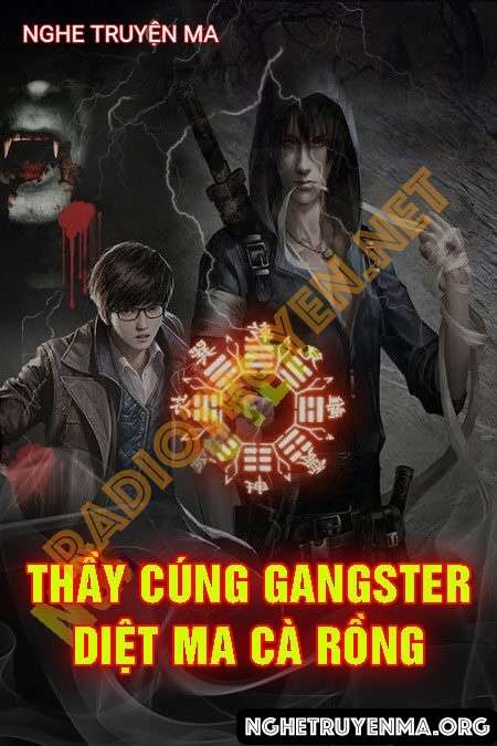 Nghe truyện Thầy Cúng Gangster Săn Ma Cà Rồng