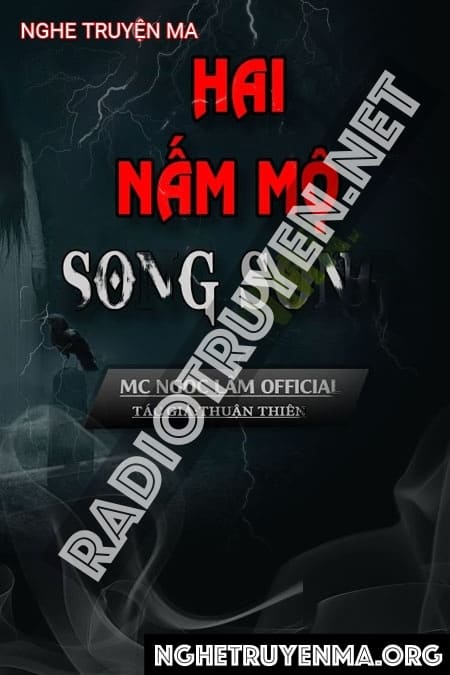 Nghe truyện 2 Nấm Mồ Song Song