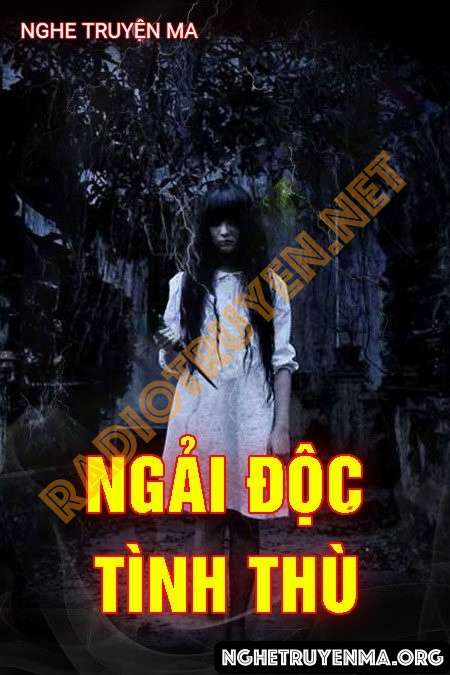 Nghe truyện Ngải Độc Tình Thù - Nguyễn Huy