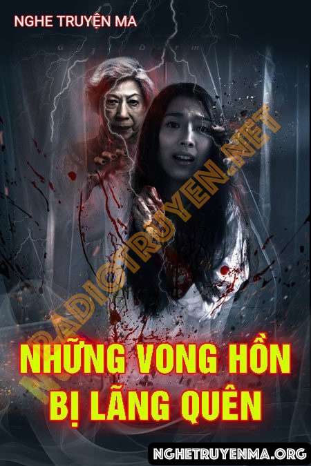 Nghe truyện Những Vong Hồn Bị Lãng Quên - Nguyễn Huy