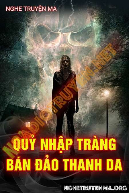Nghe truyện Quỷ Nhập Tràng Bán Đảo Thanh Đa - Nguyễn Huy